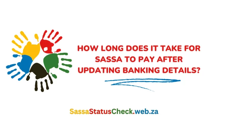How long Does it take for SASSA to Pay After Updating Banking Details?